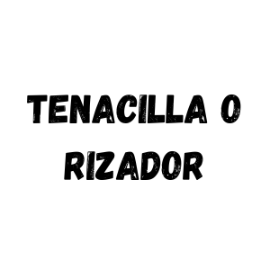 TENACILLA O RIZADOR